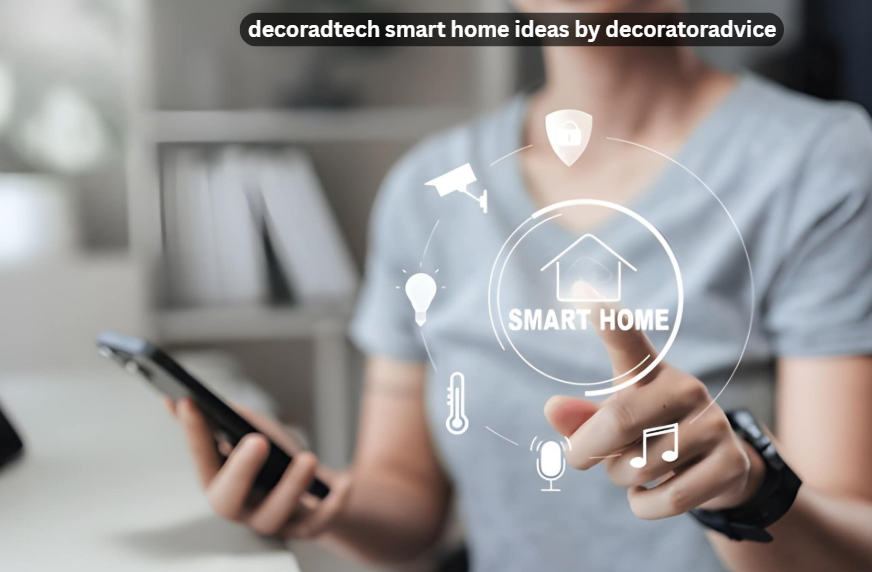 decoradtech smart home ideas by decoratoradvice